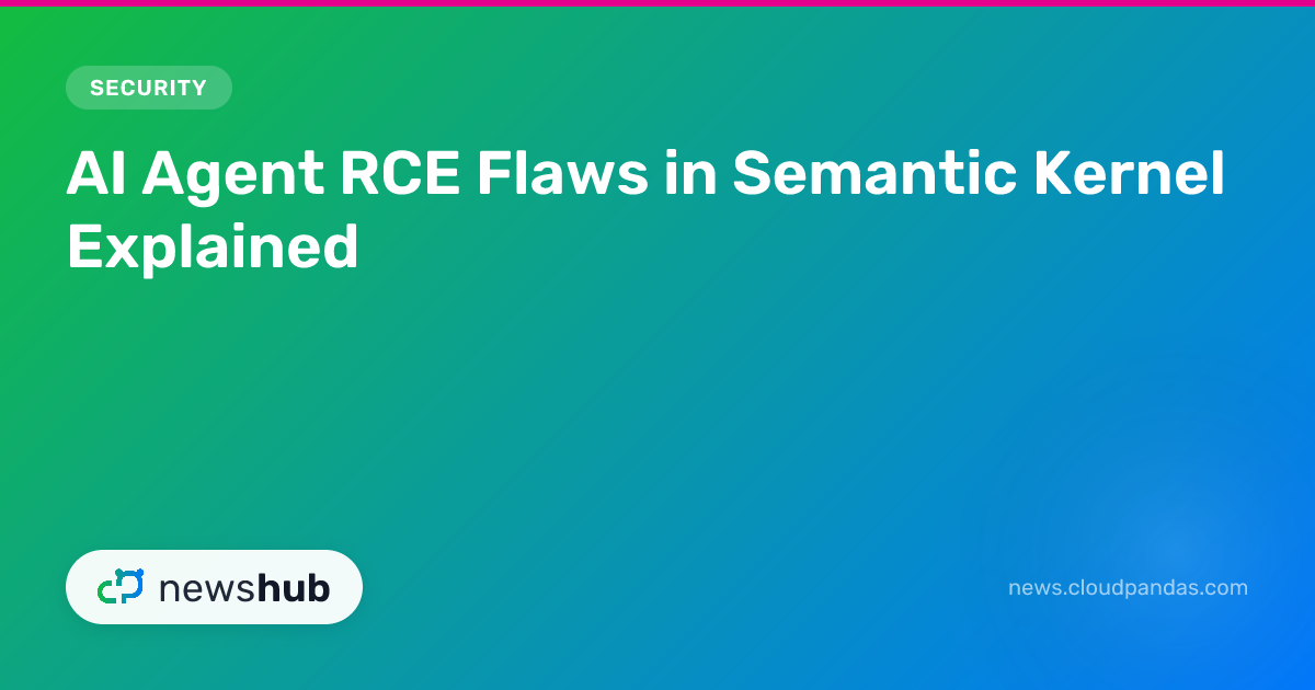 AI Agent RCE Flaws in Semantic Kernel Explained | newshub
