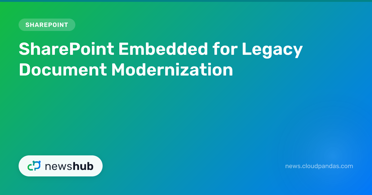 SharePoint Embedded for Legacy Document Modernization | newshub
